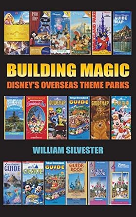building magic disneys overseas theme parks 1st edition william silvester 1593939736,