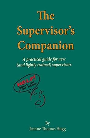 the supervisors companion a practical guide for new supervisors 1st edition jeanne thomas hugg 1482667649,