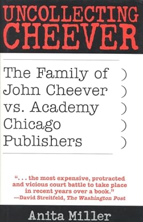uncollecting cheever the family of john cheever vs academy chicago publishers 1st edition anita miller