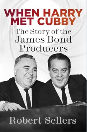 when harry met cubby the story of the james bond producers 1st edition robert sellers 0750990422,