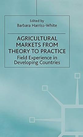 agricultural markets from theory to practice field experience in developing countries 1st edition barbara
