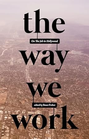 the way we work on the job in hollywood 1st edition bruce ferber ,robert towne ,j j abrams ,chris rock