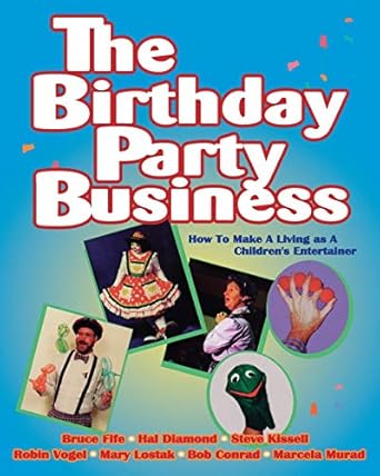 the birthday party business how to make a living as a childrens entertainer 1st edition bruce fife ,hal