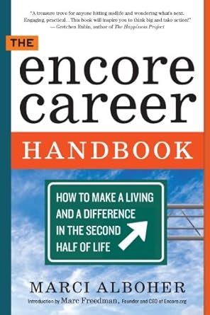 the encore career handbook how to make a living and a difference in the second half of life 1st edition marci