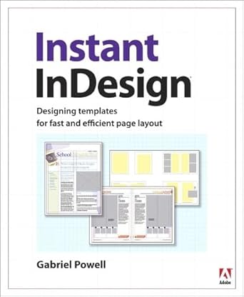 instant indesign designing templates for fast and efficient page layout 1st edition gabriel powell