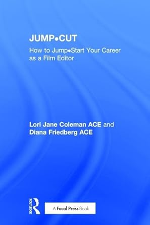 jump cut how to jump start your career as a film editor 1st edition lori jane coleman ,diana friedberg