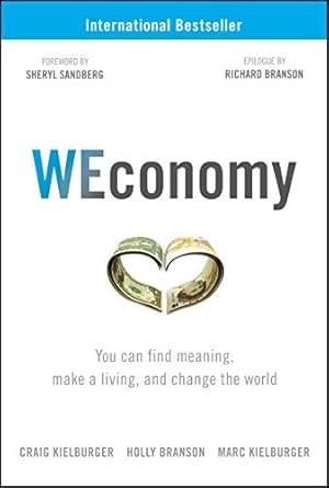 weconomy you can find meaning make a living and change the world 1st edition craig kielburger ,holly branson