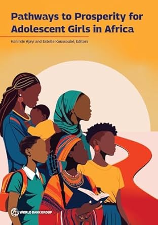 pathways to prosperity for adolescent girls in africa empowering adolescent girls in africa 1st edition