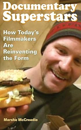 documentary superstars how todays filmmakers are reinventing the form 1st edition marsha mccreadie