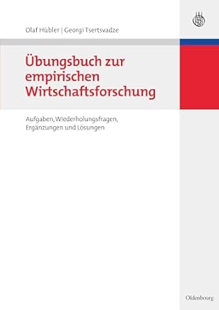 ubungsbuch zur empirischen wirtschaftsforschung aufgaben wiederholungsfragen erganzungen und losungen 1st
