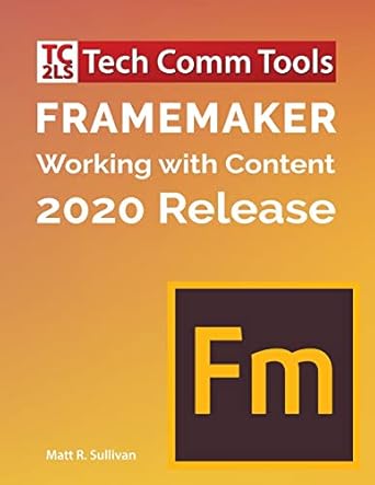 framemaker working with content updated for 2020 release 1st edition matt r sullivan ,rick quatro 1953488021,
