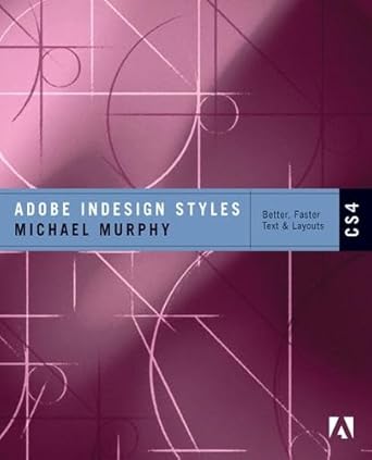 adobe indesign styles cs4 how to create better faster text and layouts 1st edition michael murphy 032160606x,