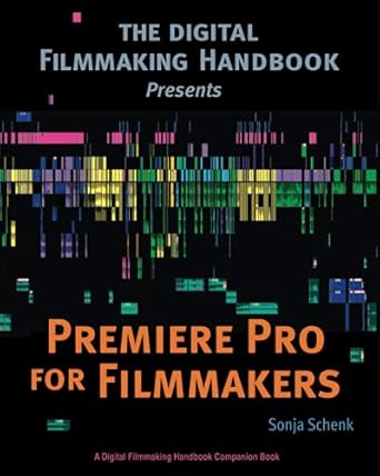 premiere pro for filmmakers 1st edition sonja schenk 173315020x, 978-1733150200