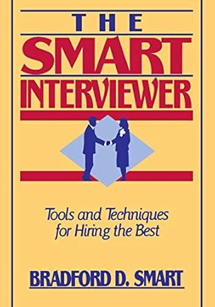 the smart interviewer 1st edition bradford d smart 0471513326, 978-0471513322