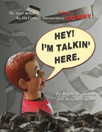 hey im talkin here the story behind the hit comedy documentary im no dummy 1st edition bryan w simon