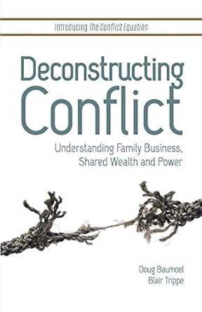 deconstructing conflict understanding family business shared wealth and power 1st edition doug baumoel