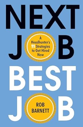 next job best job a headhunters 11 strategies to get hired now 1st edition rob barnett 0806541482,
