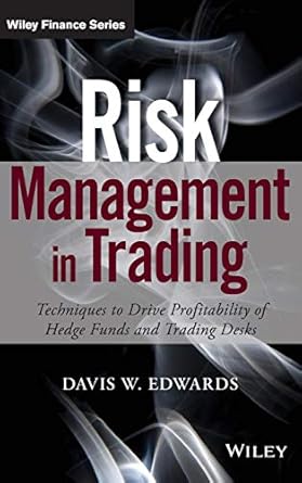 risk management in trading techniques to drive profitability of hedge funds and trading desks 1st edition