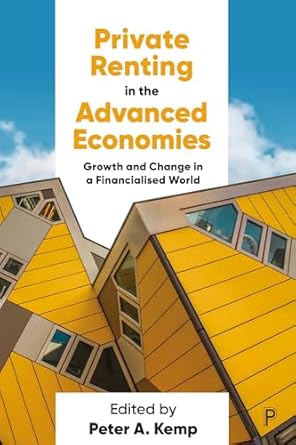 private renting in the advanced economies growth and change in a financialised world 1st edition peter a kemp