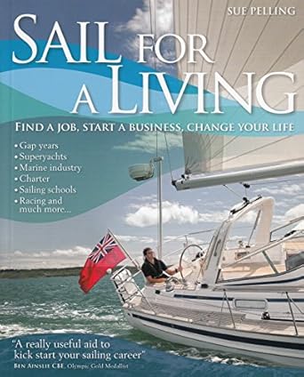 sail for a living find a job start a business change your life 1st edition sue pelling 0470975644,