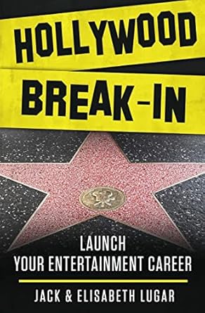 hollywood break in launch your entertainment career 1st edition jack lugar ,elisabeth lugar 1502731444,