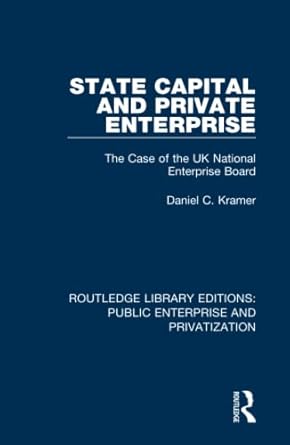 state capital and private enterprise 1st edition daniel c kramer 0367173506, 978-0367173500