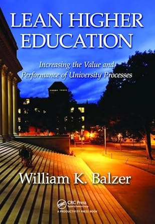 lean higher education increasing the value and performance of university processes 1st edition william k