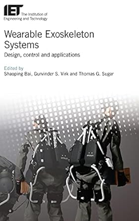 wearable exoskeleton systems design control and applications 1st edition shaoping bai ,gurvinder singh virk