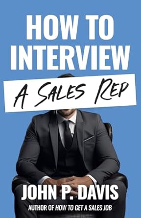 how to interview a sales rep 1st edition john p davis 1736099612, 978-1736099612