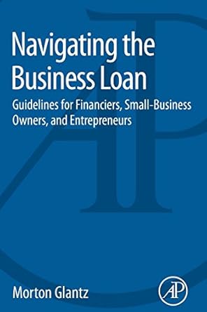 navigating the business loan guidelines for financiers small business owners and entrepreneurs 1st edition