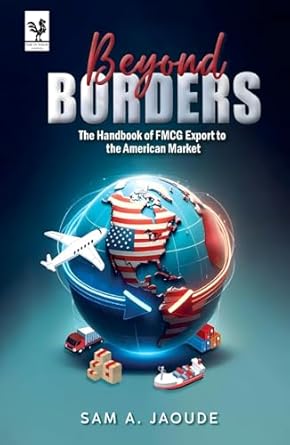beyond borders the handbook of fmcg export to the american market 1st edition sam a jaoude 1964706912,