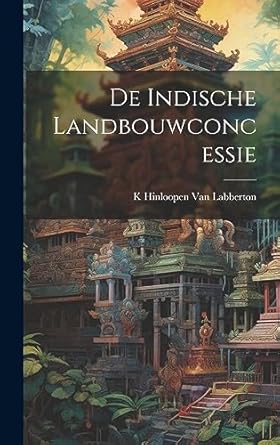 de indische landbouwconcessie 1st edition k hinloopen van labberton 1020302666, 978-1020302664