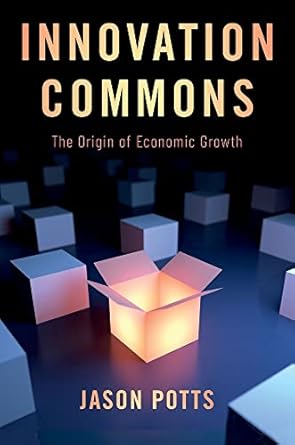 innovation commons the origin of economic growth 1st edition jason potts 0190937505, 978-0190937508