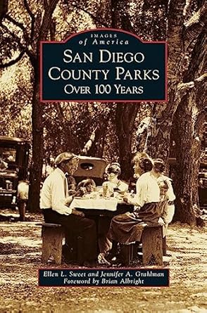 san diego county parks over 100 years 1st edition ellen l sweet ,jennifer a grahlman with forewor albrig