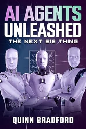ai agents unleashed the next big thing 1st edition quinn bradford 1456659251, 978-1456659257
