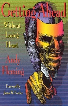 getting ahead without losing heart 1st edition andrew t fleming 091372064x, 978-0913720646