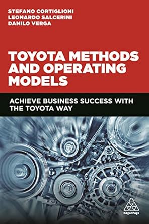 toyota methods and operating models achieve business success with the toyota way 1st edition stefano