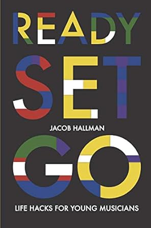 ready set go life hacks for young musicians 1st edition jacob hallman ,meghan walsh 1717750575, 978-1717750570
