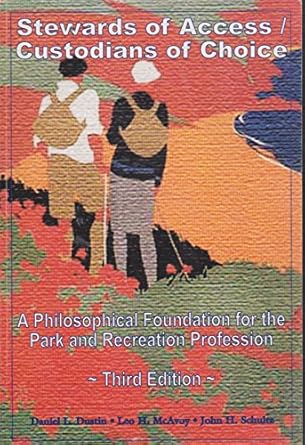 stewards of access/custodians of choice a philosophical foundation for the park and recreation profession 1st