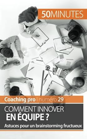comment innover en equipe astuces pour un brainstorming fructueux 1st edition nicolas zinque ,50minutes