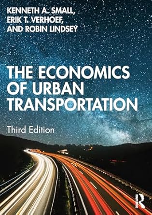 the economics of urban transportation 1st edition kenneth a small ,erik t verhoef ,robin lindsey 1138069051,