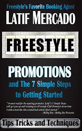 freestyle promotions and the 7 simple steps to getting started 1st edition latif mercado 099931890x,
