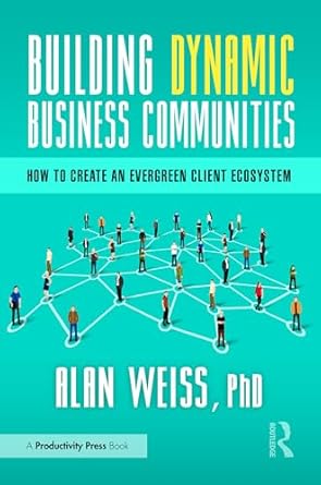 building dynamic business communities 1st edition alan weiss 1032830190, 978-1032830193