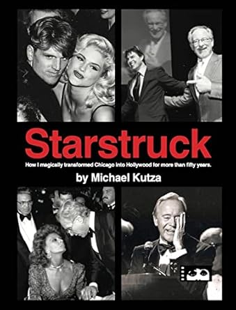 starstruck how i magically transformed chicago into hollywood for more than fifty years 1st edition michael