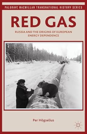 red gas russia and the origins of european energy dependence 1st edition p hogselius 1137293713,