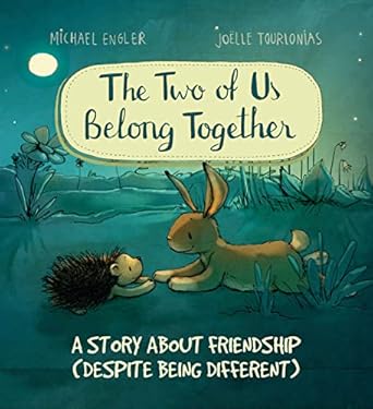 the two of us belong together a story about friendship despite being different 1st edition michael engler