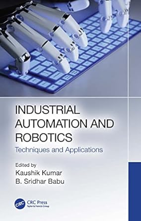 industrial automation and robotics 1st edition kaushik kumar ,b sridhar babu 0367487977, 978-0367487973