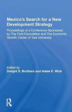 mexicos search for a new development strategy 1st edition dwight s brothers 0367163160, 978-0367163167
