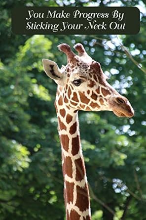 you make progress by sticking your neck out giraffe journal diary notebook blank lined book 6 x 9 1st edition