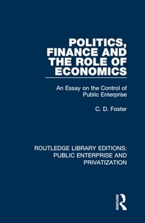 politics finance and the role of economics 1st edition c d foster 0367173298, 978-0367173296